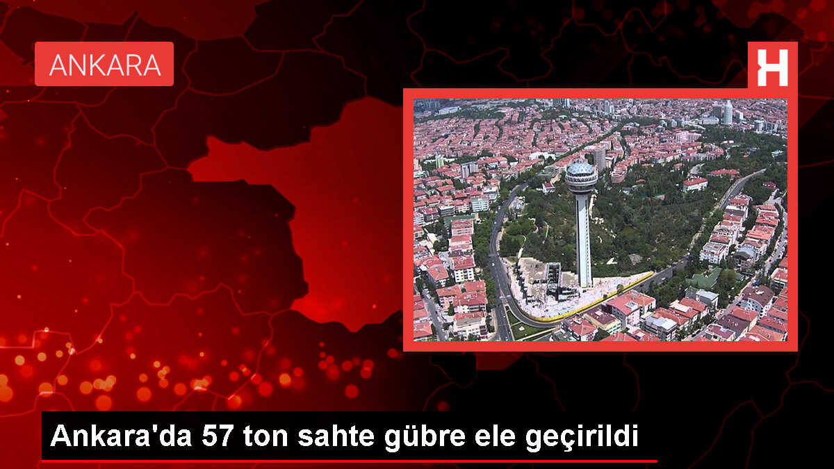 Ankara'da 57 Ton Sahte Gübre Ele Geçirildi