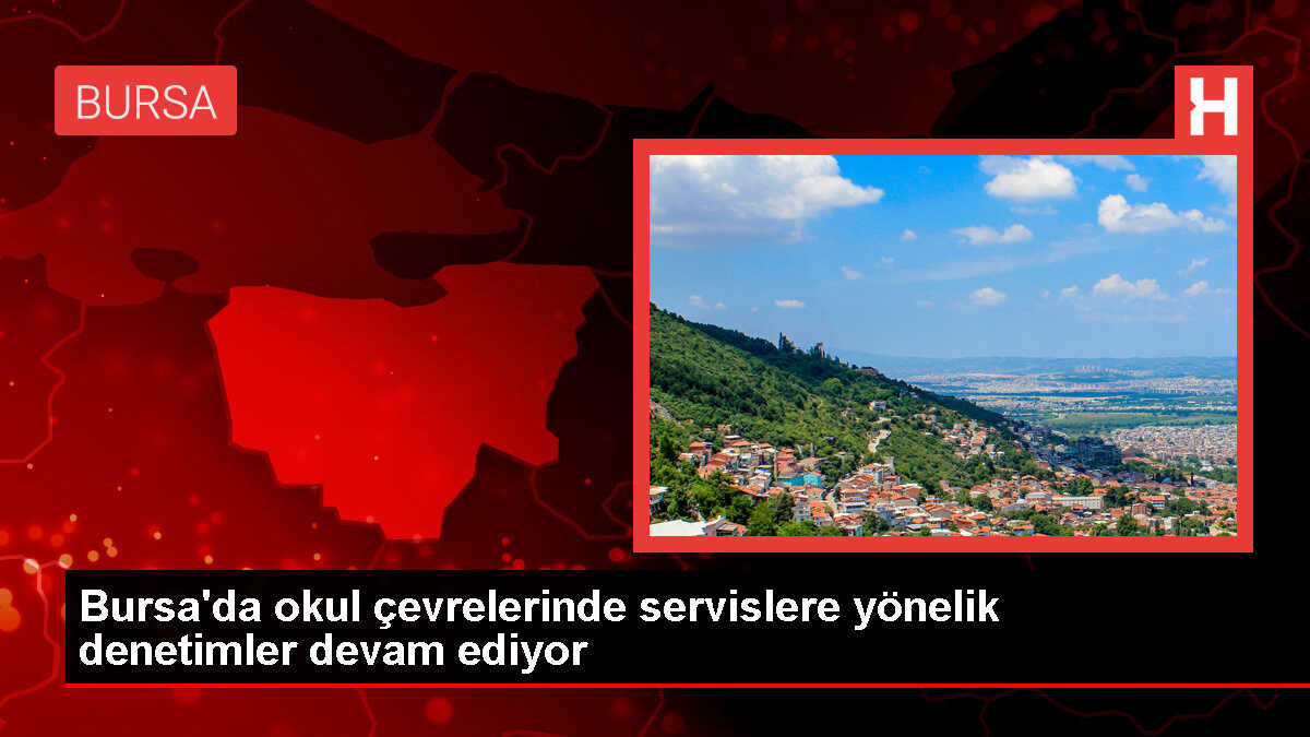 Bursa'da Okul Servislerine Denetim