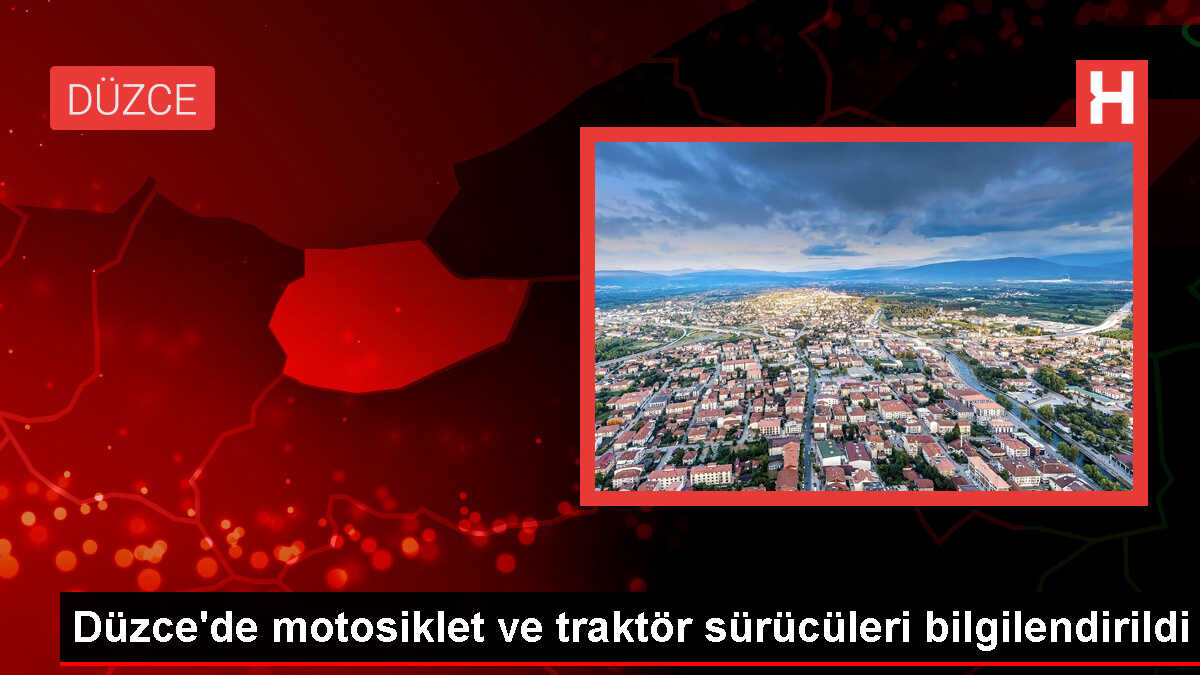 Düzce'de motosiklet ve traktör sürücülerine trafik kuralları konusunda bilgilendirme yapıldı