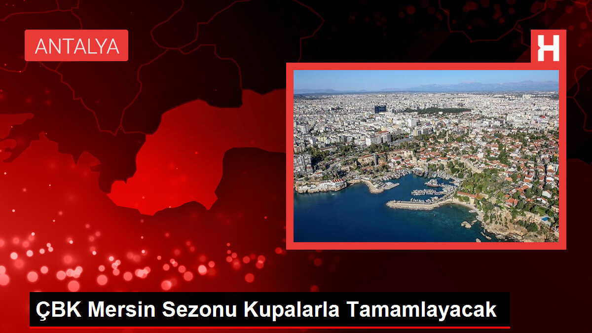 ÇBK Mersin Genel Koordinatörü Ender Ünlü: Bu kez kupaları kazanarak sezonu tamamlayacağız