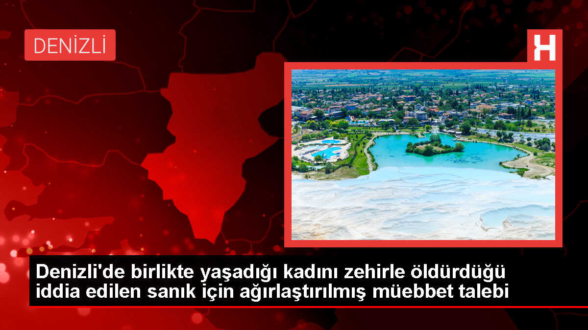 Denizli'de Afganistan uyruklu kadının zehirlenerek öldürülmesi davası devam ediyor