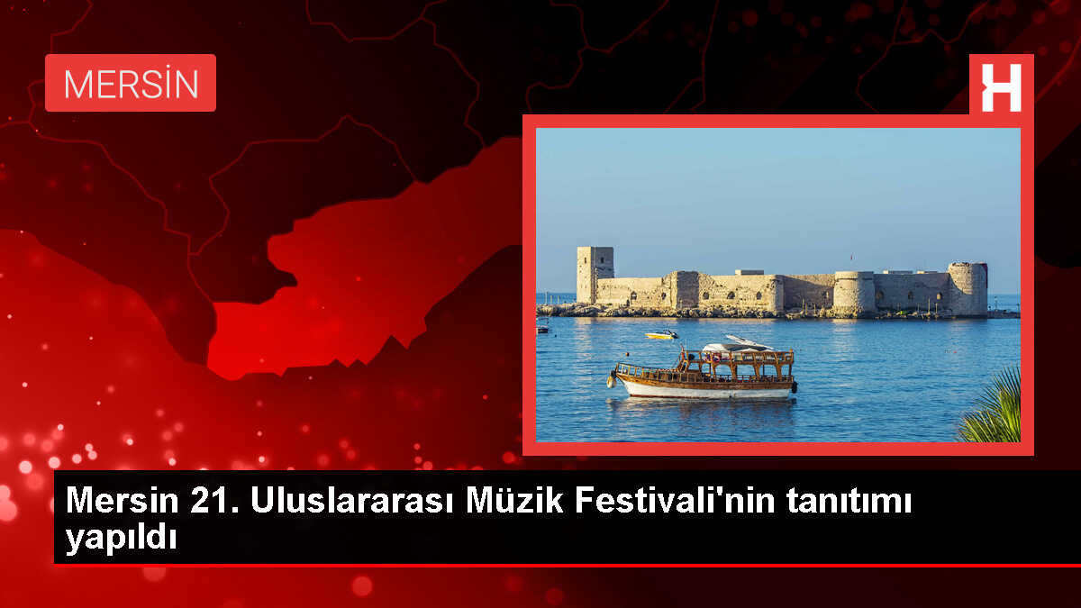 Mersin'de 21. Uluslararası Müzik Festivali Tanıtıldı