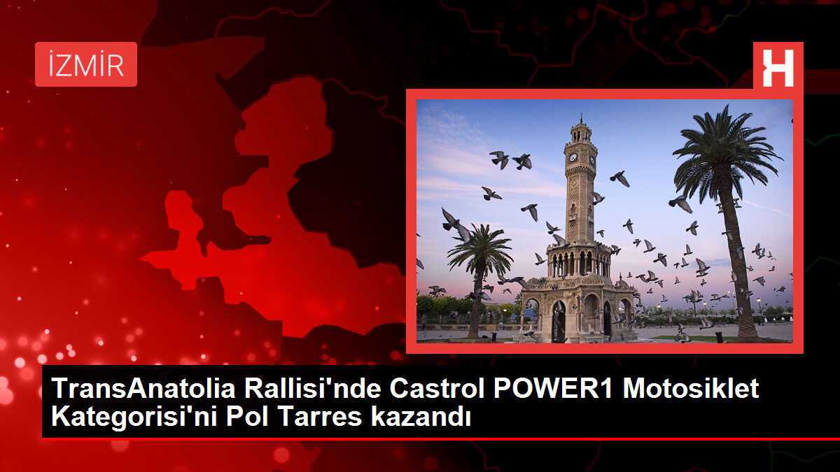 TransAnatolia Rallisi'nde Castrol POWER1 Motosiklet Kategorisi'ni Pol Tarres kazandı