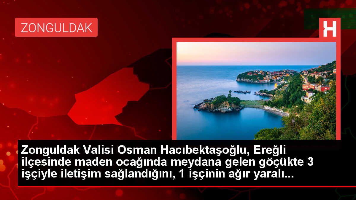 Zonguldak Valisi Osman Hacıbektaşoğlu, Ereğli ilçesinde maden ocağında meydana gelen göçükte 3 işçiyle iletişim sağlandığını, 1 işçinin ağır yaralı...