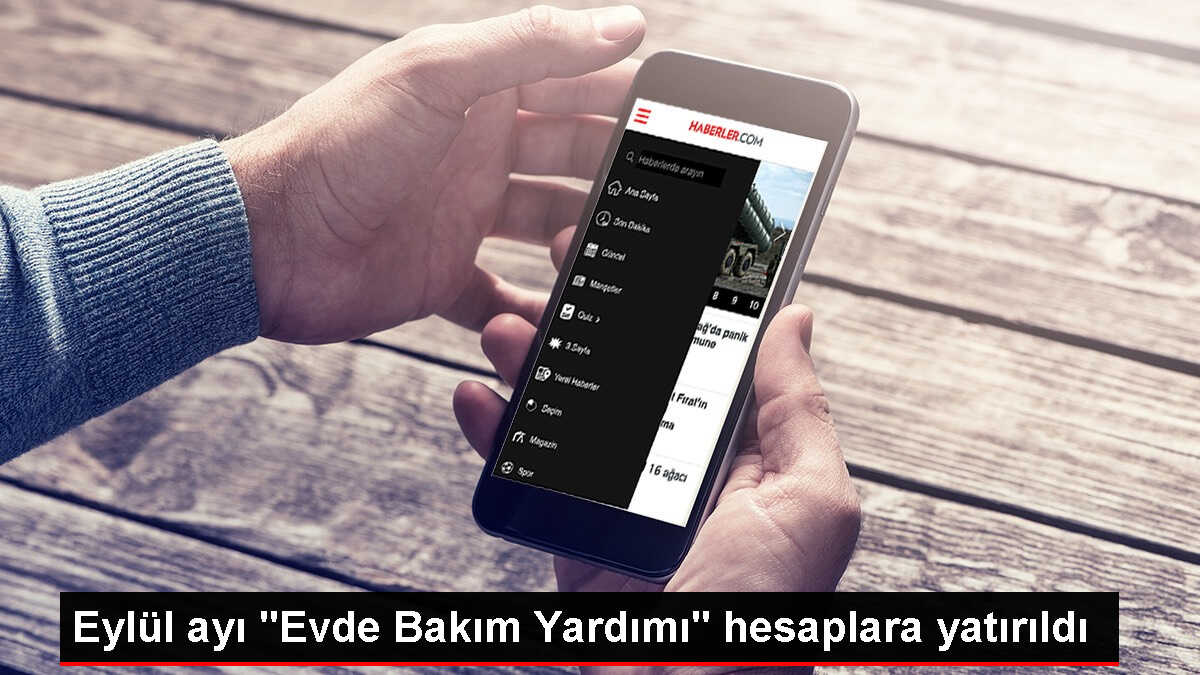 Aile ve Sosyal Hizmetler Bakanlığı, Evde Bakım Yardımı için 2,8 milyar lira ödeme yaptı