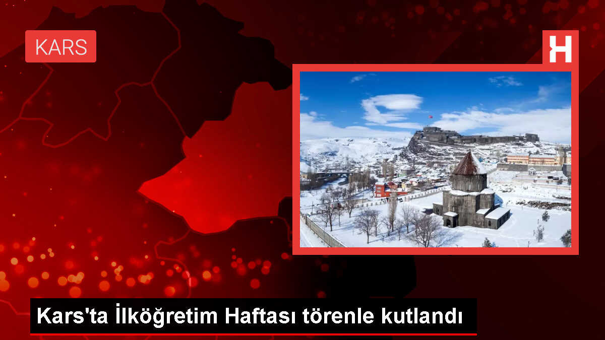 Kars ve Kağızman'da İlköğretim Haftası Törenleri
