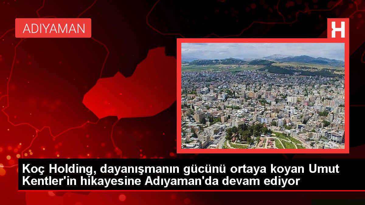 Koç Holding, depremzedelere destek için Umut Kentleri kuruyor