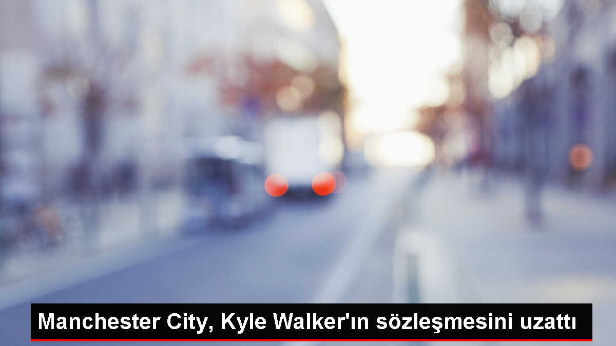 Manchester City, Kyle Walker'ın sözleşmesini uzattı