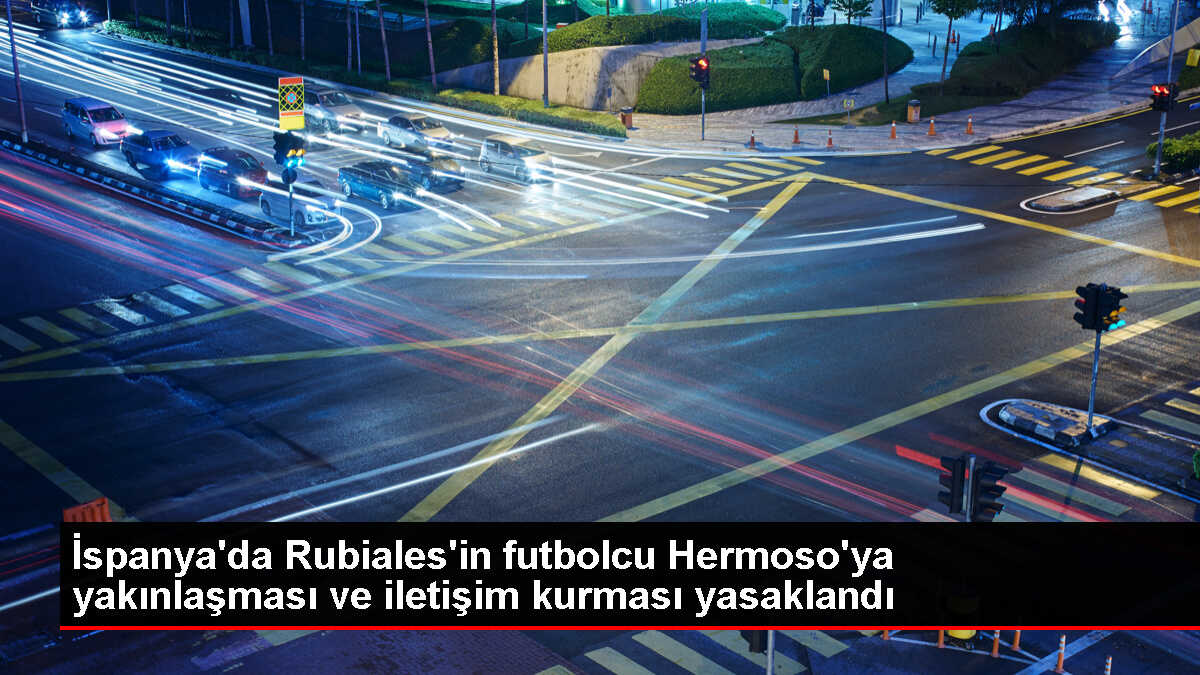 İspanya'da RFEF Başkanı Jenni Hermoso'ya yaklaşması yasaklandı