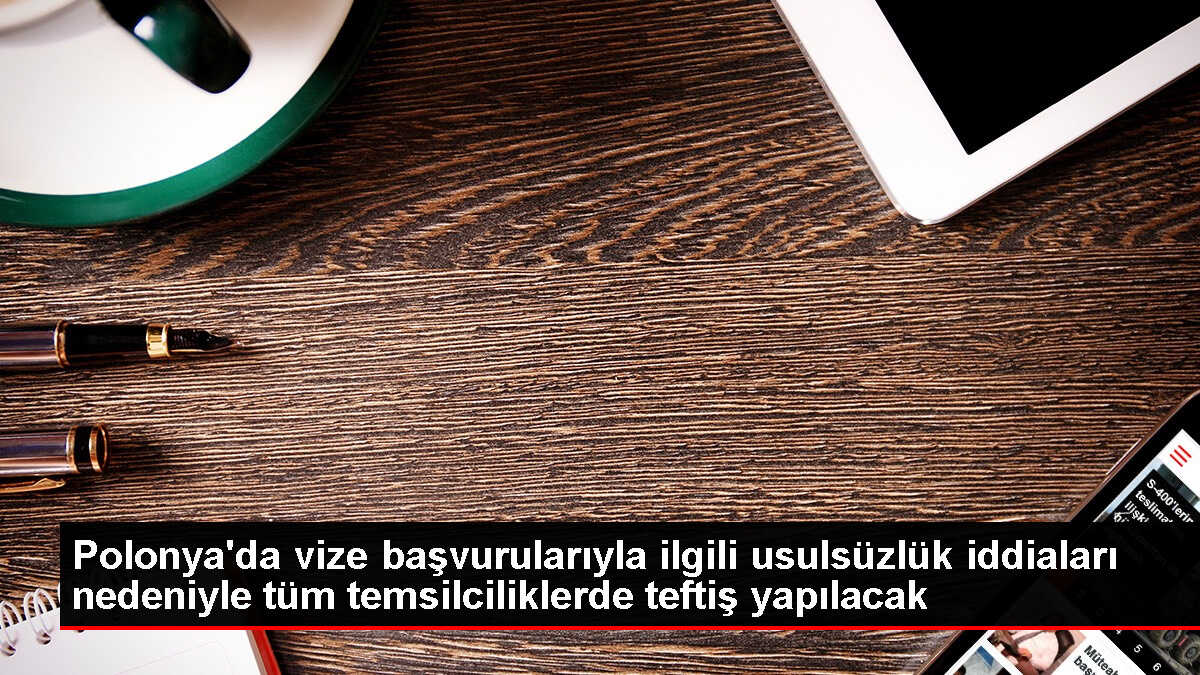 Polonya'da Vize İşlemlerinde Usulsüzlük İddiaları