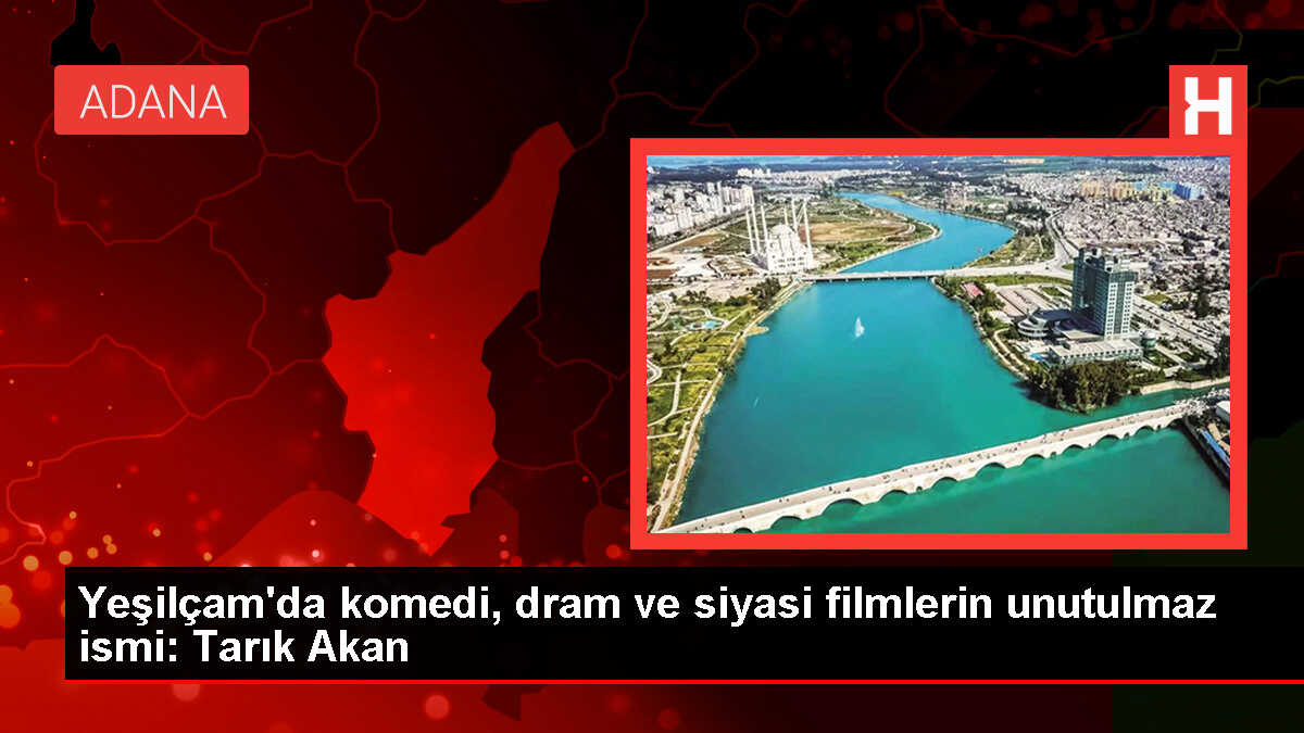 Yeşilçam'da komedi, dram ve siyasi filmlerin unutulmaz ismi: Tarık Akan