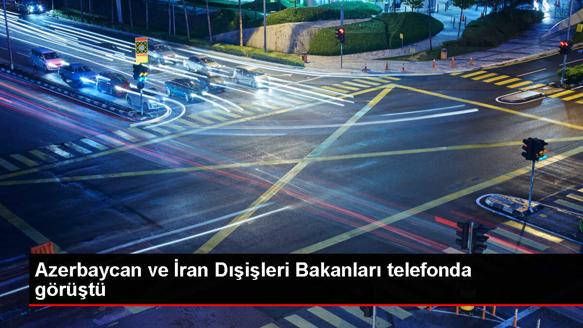 Azerbaycan ve İran Dışişleri Bakanları Görüşme Yaptı