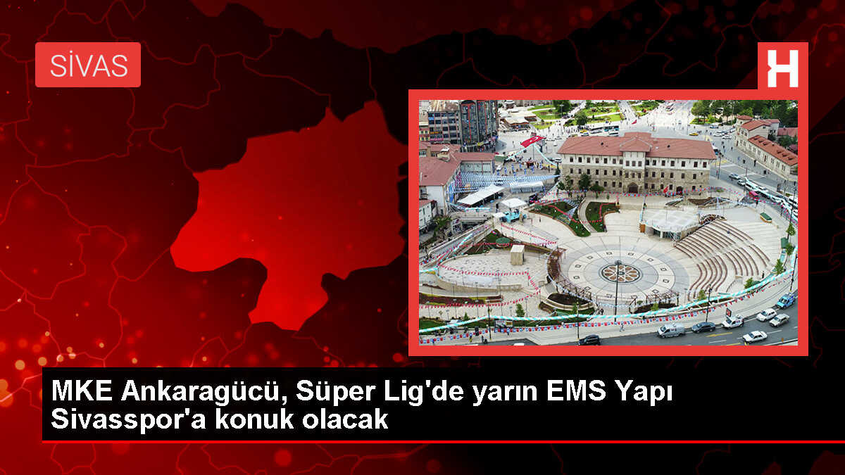 MKE Ankaragücü, EMS Yapı Sivasspor deplasmanında