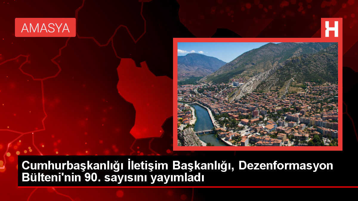 Cumhurbaşkanlığı İletişim Başkanlığı, Dezenformasyon Bülteni'nin 90. sayısını yayımladı