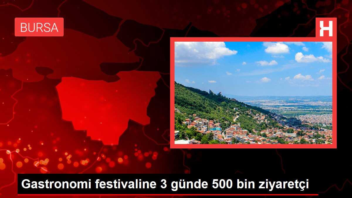 Gastronomi festivaline 3 günde 500 bin ziyaretçi