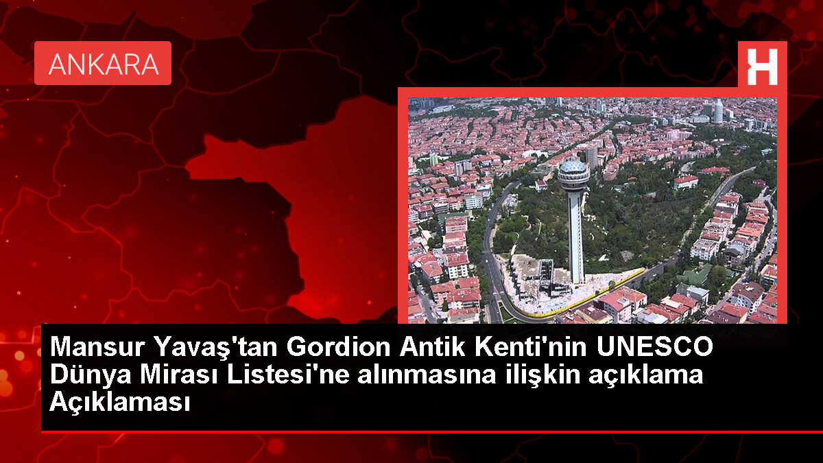 Gordion Antik Kenti UNESCO Dünya Mirası Listesi'ne girdi