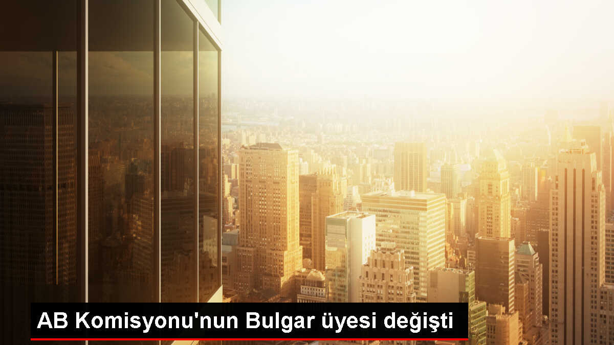 AB Komisyonu Bulgar üyesi Mariya Gabriel'in yerine Iliana Ivanova atandı