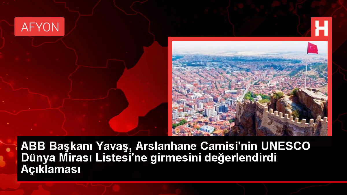 Arslanhane Camisi UNESCO Dünya Mirasları arasına alındı