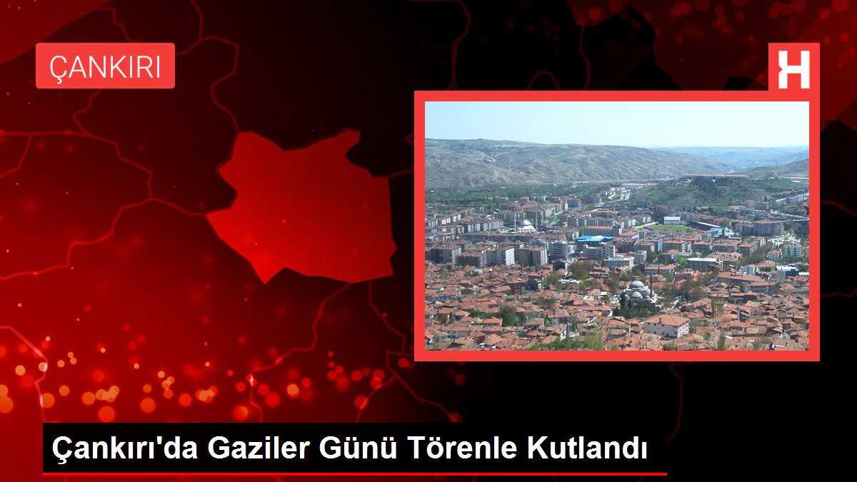 Çankırı'da Gaziler Günü Törenle Kutlandı