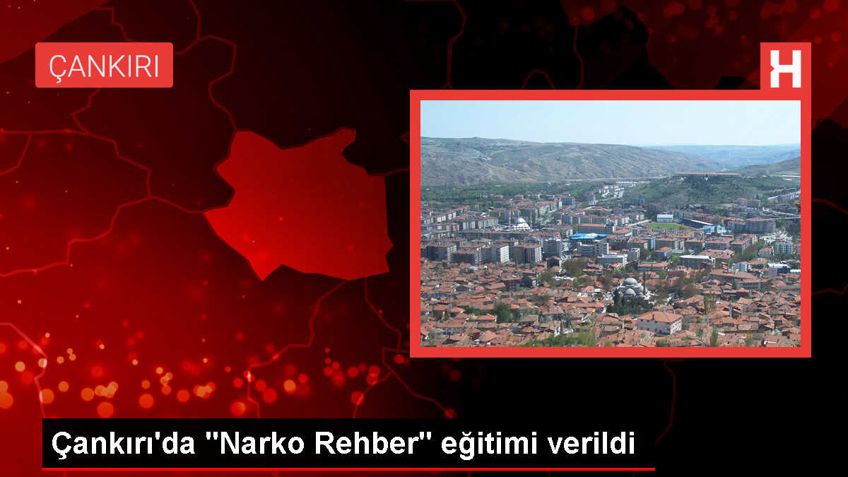 Çerkeş'te Narkotik Suçlarla Mücadele Eğitimi Düzenlendi