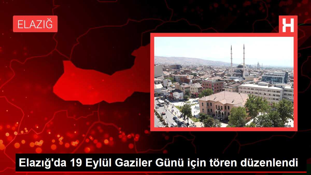 Elazığ'da 19 Eylül Gaziler Günü için tören düzenlendi