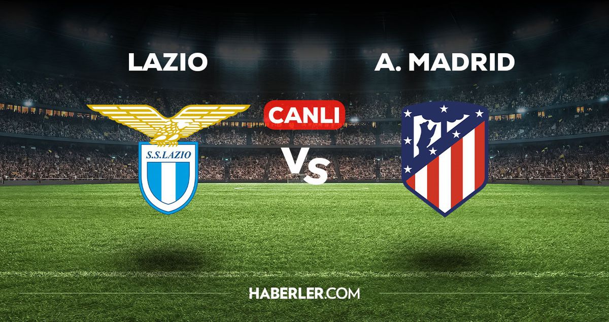 Lazio Atletico Madrid maçı CANLI izle! Lazio Atletico Madrid maçı canlı yayın izle! Nereden, nasıl izlenir?