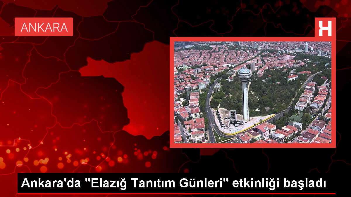 Ankara'da Elazığ Tanıtım Günleri Başladı