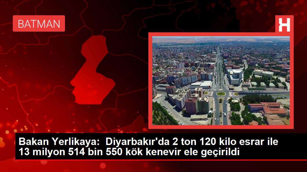 Bakan Yerlikaya Diyarbakır'da 2 ton 120 kilo esrar ile 13 milyon 514 bin 550 kök kenevir ele geçirildi