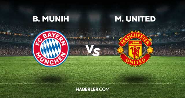 Bayern Münih - Manchester United maçı CANLI izle! Bayern Münih - Manchester United maçı canlı yayın izle! Nereden, nasıl izlenir?
