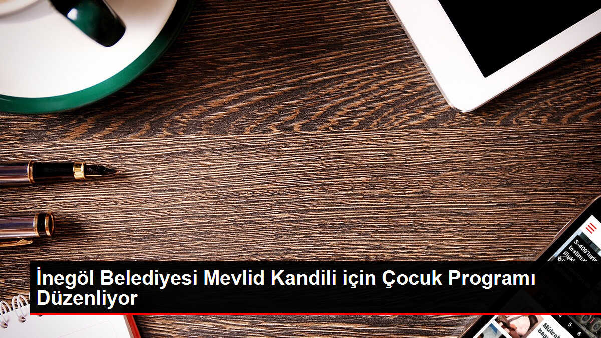 İnegöl Belediyesi Mevlid Kandili için Çocuk Programı Düzenliyor