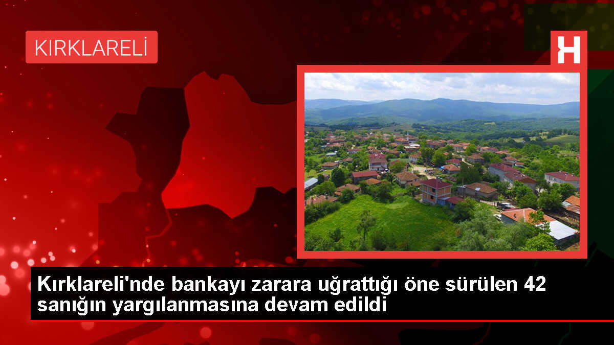 Kırklareli'nde Banka Şubesine Yönelik Dolandırıcılık Davası Devam Ediyor
