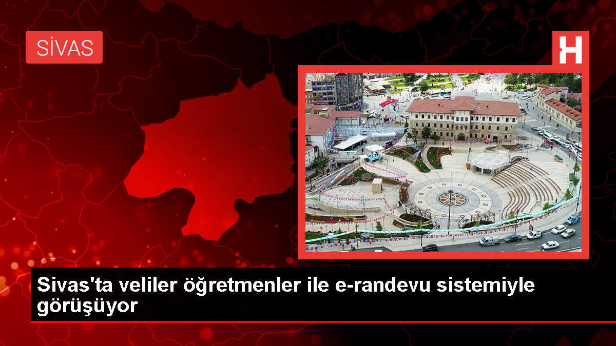 Sivas Milli Eğitim Müdürlüğü, veli-öğretmen görüşmeleri için e-randevu sistemi geliştirdi