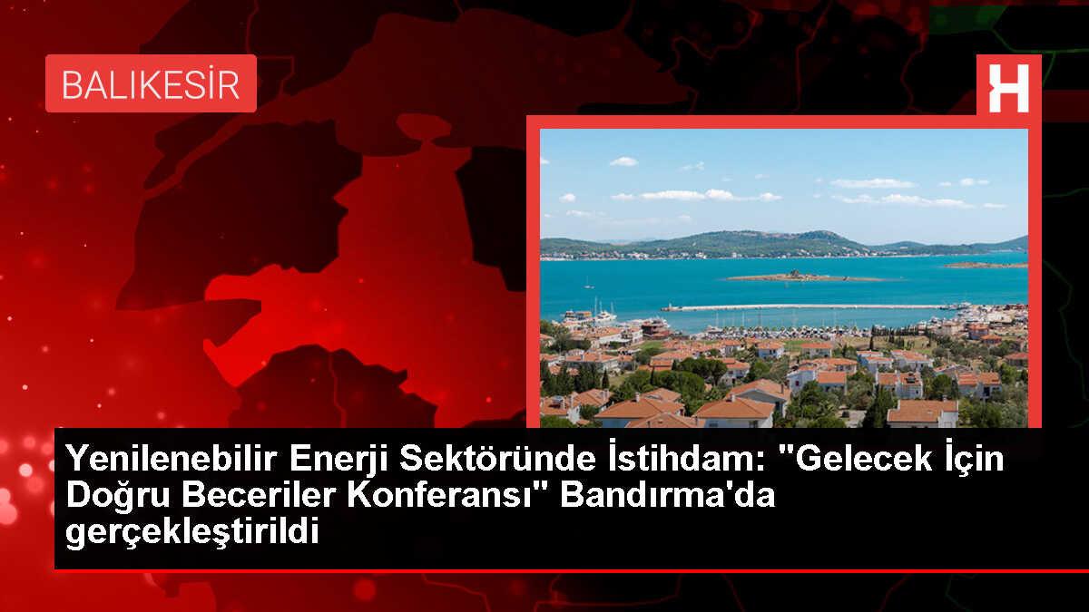 Yenilenebilir Enerji Sektöründe İstihdam Konferansı Bandırma'da Gerçekleştirildi