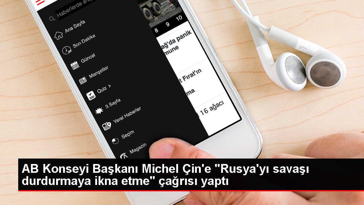 AB Konseyi Başkanı Michel, Rusya'yı Ukrayna'daki savaşı durdurmaya çağırdı