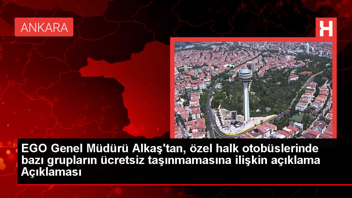 EGO Genel Müdürü Nihat Alkaş, özel halk otobüsü ve özel toplu taşıma esnafının kanunlara uymasını istiyor