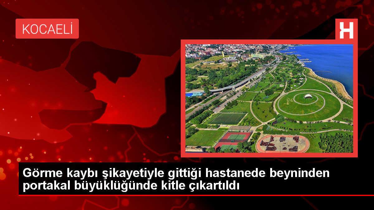 Kocaeli Şehir Hastanesinde Görme Kaybı Şikayetiyle Yapılan Tetkiklerde 6,5 Santimlik Tümör Tespit Edildi