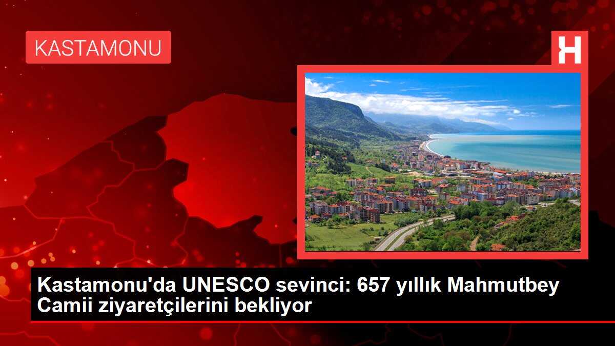 Kastamonu'da UNESCO sevinci: 657 yıllık Mahmutbey Camii ziyaretçilerini bekliyor