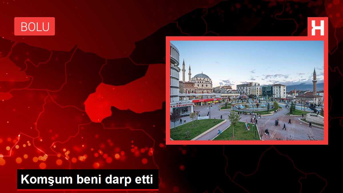 Komşum beni darp etti