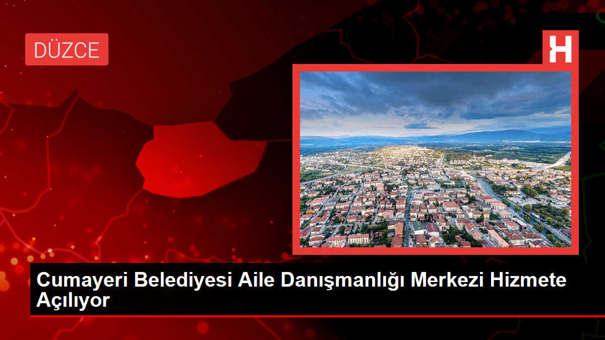 Cumayeri Belediyesi Aile Danışmanlığı Merkezi Hizmete Açılıyor
