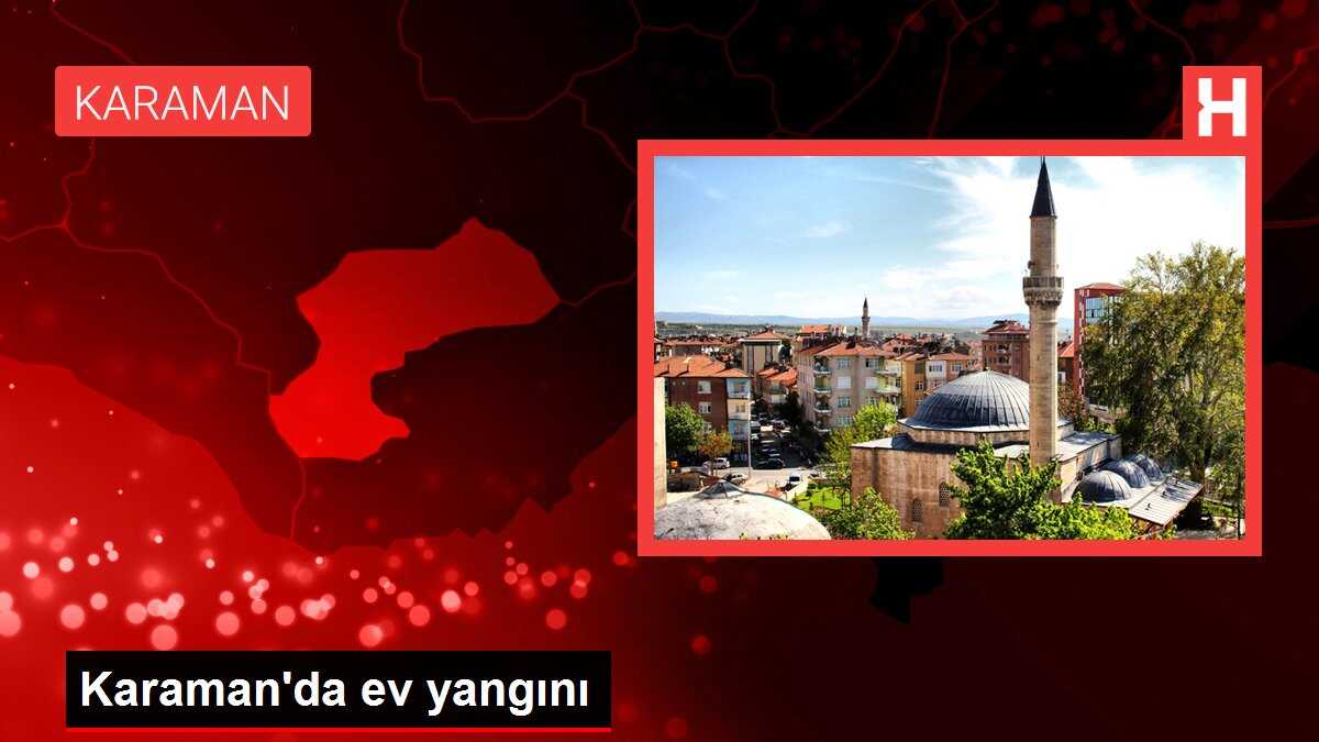 Karaman'da ev yangını