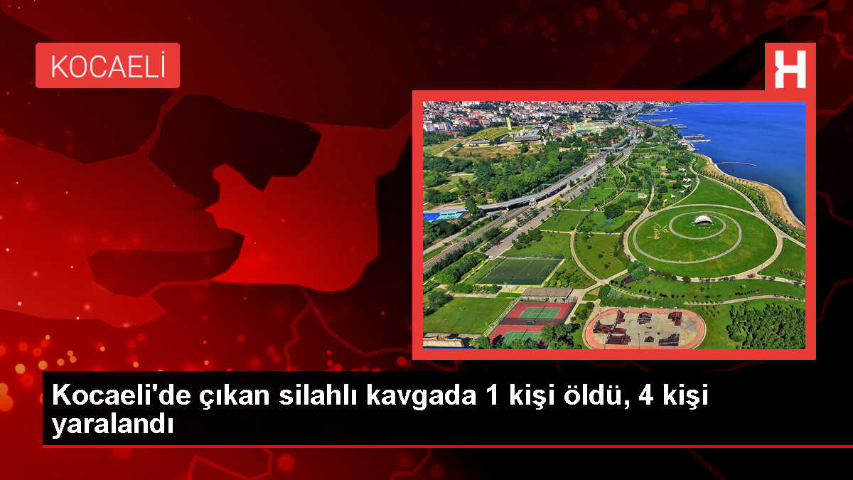 İzmit'te Silahlı Kavga: 1 Ölü, 4 Yaralı