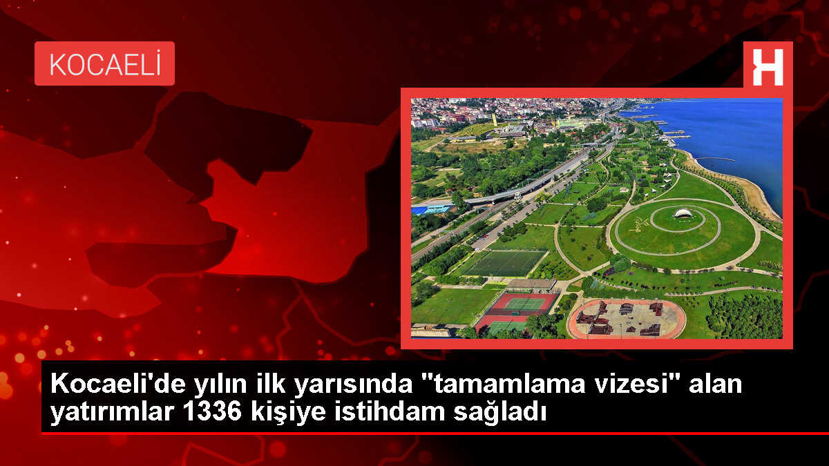 Kocaeli'de 1 Milyar Liralık Yatırımlara Tamamlama Vizesi Verildi
