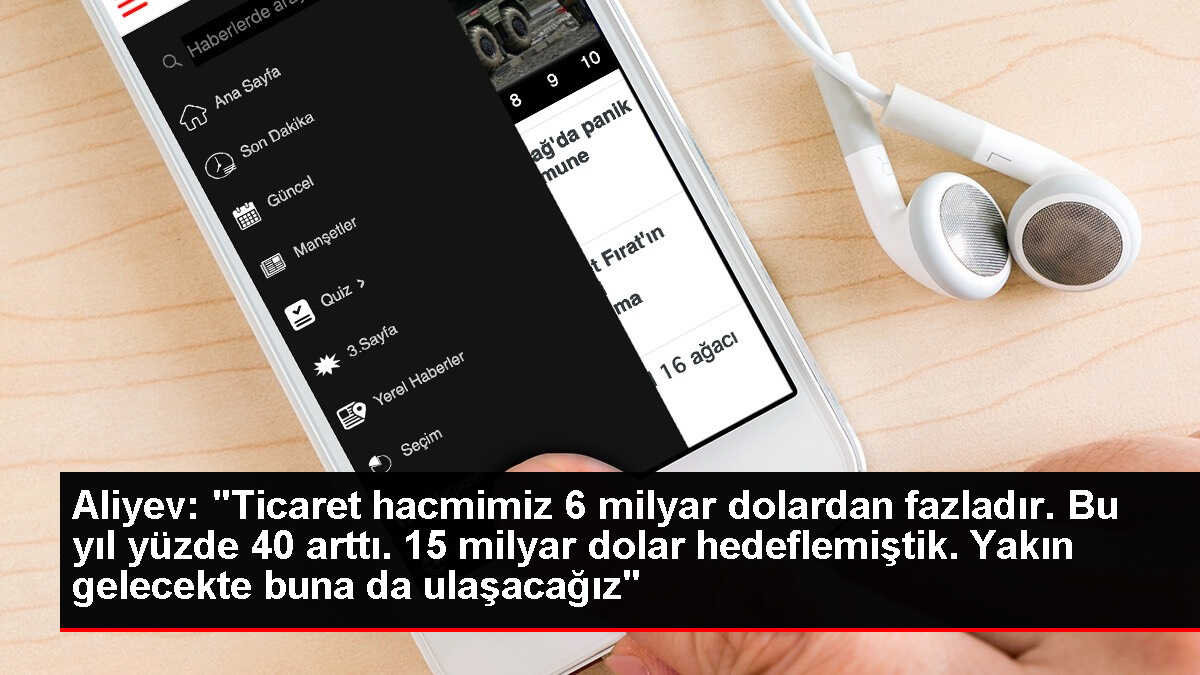 Aliyev: 'Ticaret hacmimiz 6 milyar dolardan fazladır. Bu yıl yüzde 40 arttı. 15 milyar dolar hedeflemiştik. Yakın gelecekte buna da ulaşacağız'