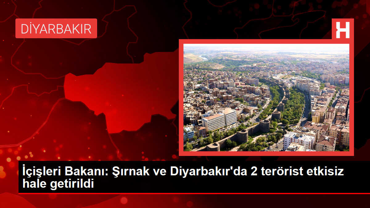 Bakan Yerlikaya: Kırmızı ve Gri Kategoride Aranan 2 Terörist Etkisiz Hale Getirildi
