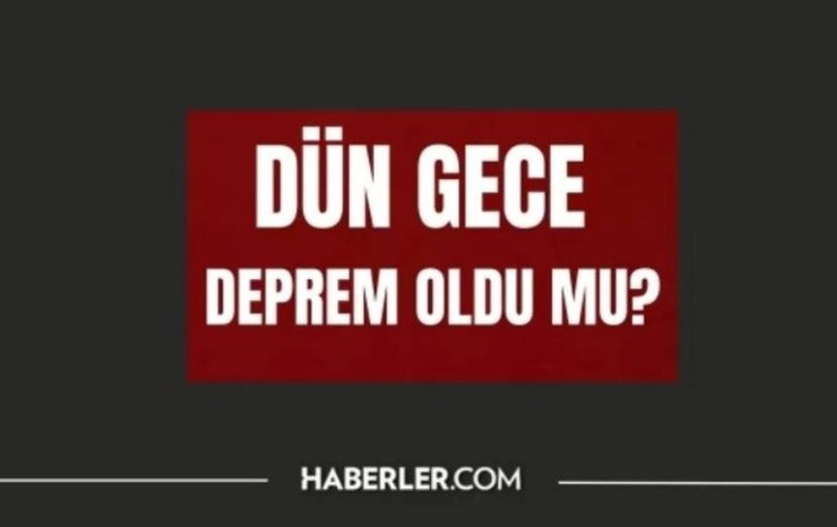 Dün gece deprem oldu mu? İzmir'de, İstanbul'da, Ankara'da deprem mi oldu? 25 Eylül dün gece deprem mi oldu?