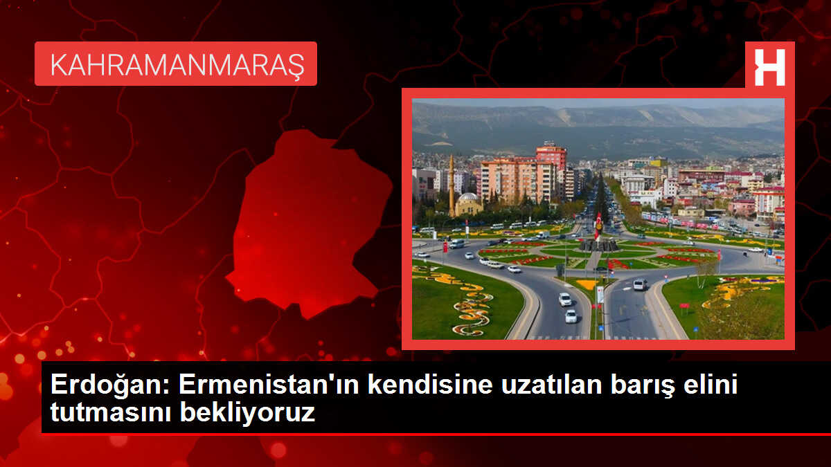 Cumhurbaşkanı Erdoğan: 'Ermenistan'ın kendisine uzatılan barış elini tutması ve artık samimi adımlar atmasını bekliyoruz'