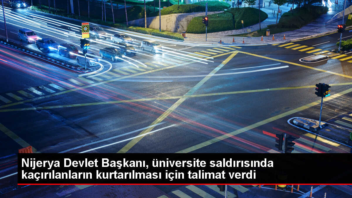 Nijerya Devlet Başkanı kaçırılan öğrencilerin kurtarılması için talimat verdi
