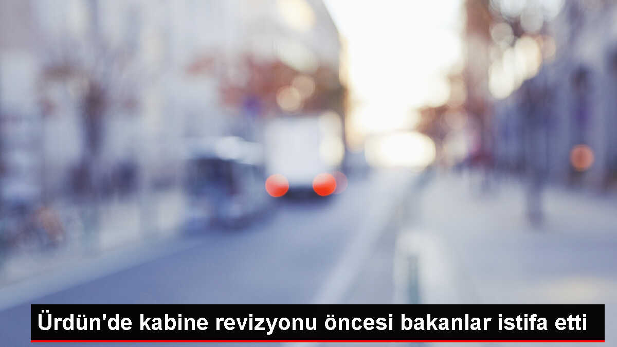 Ürdün'de Kabine Üyeleri İstifa Etti