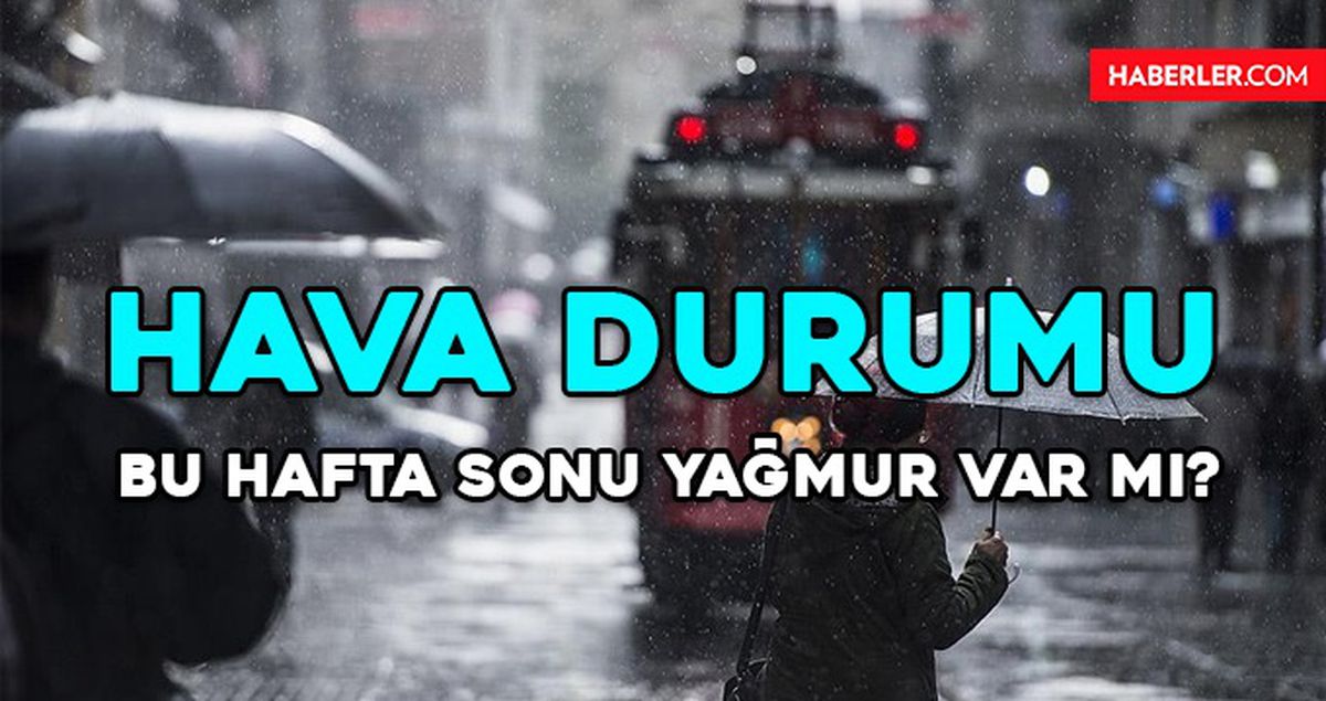 Yağmur ne zaman geliyor, ne zaman yağacak? Bu hafta sonu yağmur var mı İstanbul, Ankara, İzmir!