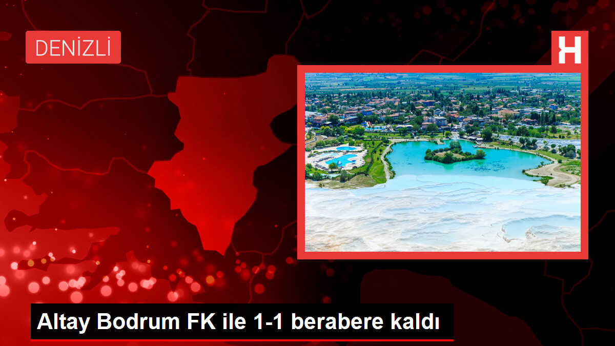 Altay Bodrum FK ile 1-1 berabere kaldı